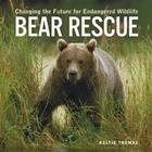 Bear Rescue: Changing the Future for Endangered Wildlife (Firefly Animal Rescue) Cover Image
