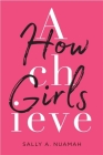 How Girls Achieve By Sally A. Nuamah Cover Image