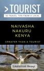 Greater Than a Tourist- Naivasha Nakuru Kenya: 50 Travel Tips from a Local Cover Image