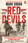 Red Devils: The Trailblazers of the Parachute Regiment in WW2: An Authorized History By Mark Urban Cover Image