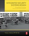Integrated Security Systems Design: A Complete Reference for Building Enterprise-Wide Digital Security Systems By Thomas L. Norman Cover Image