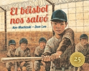 El Béisbol Nos Salvó: Edición Especial 25° Aniversario By Ken Mochizuki, Dom Lee (Illustrator) Cover Image