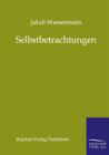 Selbstbetrachtungen By Jakob Wassermann Cover Image