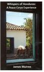 Whispers of Honduras: A Peace Corps Experience By James Murren Cover Image