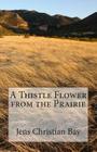 A Thistle Flower from the Prairie Cover Image