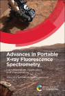 Advances in Portable X-Ray Fluorescence Spectrometry: Instrumentation, Application and Interpretation By B. Lee Drake (Editor), Brandi L. MacDonald (Editor) Cover Image