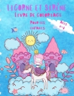 Livre de coloriage licorne et sirène pour les enfants de 4 à 8 ans: Un livre de coloriage unique avec des licornes, des sirènes et des princesses pour Cover Image