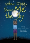 When Daddy Shows Me the Sky By Rebecca Wenrich Wheeler, Katherine Jordan (Illustrator) Cover Image