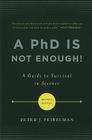 A PhD Is Not Enough!: A Guide to Survival in Science By Peter J. Feibelman Cover Image