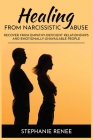 Healing From Narcissistic Abuse: Recover From Empathy-Deficient Relationships & Emotionally-Unavailable People By Stephanie Renee Cover Image