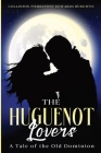 The Huguenot Lovers: A Tale of the Old Dominion Cover Image