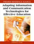 Adapting Information and Communication Technologies for Effective Education (Premier Reference Source) By Lawrence Tomei (Editor) Cover Image