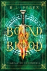 Bound by Blood: A Dark Fantasy Romance By R. L. Perez Cover Image