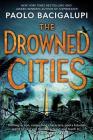 The Drowned Cities By Paolo Bacigalupi Cover Image