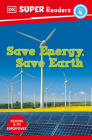 DK Super Readers Level 4 Save Energy, Save Earth By DK Cover Image