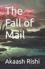 The Fall of Mail: A-Z Akaashic Poetry from The Akaashic Realm By Akaash Rishi Cover Image