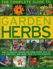 The Complete Guide to Garden Herbs: How to Identify, Choose and Grow Herbs, with an A-Z Directory and More Than 730 Photographs Cover Image