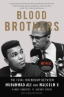 Blood Brothers: The Fatal Friendship Between Muhammad Ali and Malcolm X By Randy Roberts, Johnny Smith Cover Image
