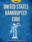 United States Bankruptcy Code 2020: All Provisions in Effect as of March 27, 2020 including the CARES Act Amendments Cover Image