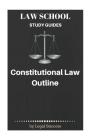 Law School Study Guides: Constitutional Law Outline Cover Image
