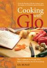 Cooking with Glo: The Cookbook for People Who Believe Kitchens are for Everybody By Glo McNeill Cover Image
