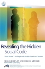 Revealing the Hidden Social Code: Social Stories (Tm) for People with Autistic Spectrum Disorders By Marie Howley, Eileen Arnold Cover Image