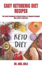 Easy Ketogenic Diet Recipes: The Perfect Knowledge On Simple Recipes For Adequate Ketogenic Diet (Learn To Feed Fine) By Abel Arlo Cover Image