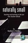 Naturally Small: Teaching and Learning in the Last One-Room Schools (PB) By Stephen A. Swidler Cover Image