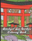 Beautiful Zen Gardens Coloring Book: Find Mindfulness, Calm And Relaxation When Coloring the Stress Away With These Beautiful Black and White Color Pa Cover Image