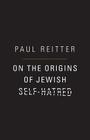 On the Origins of Jewish Self-Hatred Cover Image