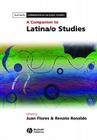A Companion to Latina/O Studies (Blackwell Companions in Cultural Studies #1) By Juan Flores (Editor), Renato Rosaldo (Editor) Cover Image