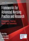 Frameworks for Advanced Nursing Practice and Research: Philosophies, Theories, Models, and Taxonomies By Rose Utley, Kristina Henry, Lucretia Smith Cover Image