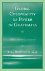 Global Coloniality of Power in Guatemala: Racism, Genocide, Citizenship Cover Image