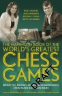 The Mammoth Book of the World's Greatest Chess Games: New, updated and expanded edition – now with 145 games (Mammoth Books) Cover Image