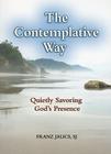 The Contemplative Way: Quietly Savoring God's Presence By Franz Jalics Cover Image