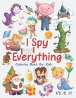I Spy Everything Coloring Book For Kids: I Spy Everything For Preschoolers - Toddlers - Kindergarten By Bilal Jd Cover Image