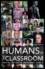 Humans in the Classroom: Exploring the Lives of Extraordinary Teachers By Sam Twiselton (Foreword by), Halli Hughes (With) Cover Image