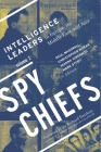Spy Chiefs: Volume 2: Intelligence Leaders in Europe, the Middle East, and Asia By Paul Maddrell (Editor), Christopher Moran (Editor), Ioanna Iordanou (Editor) Cover Image