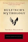 Bulfinch's Mythology: The Classic Introduction to Myth and Legend-Complete and Unabridged (Tarcher Cornerstone Editions) By Thomas Bulfinch Cover Image