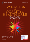 Evaluation of Quality in Health Care for Dnps, Third Edition By Joanne V. Hickey (Editor), Eileen Giardino (Editor) Cover Image