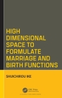 High Dimensional Space to Formulate Marriage and Birth Functions By Shuichirou Ike Cover Image