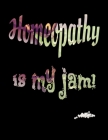 Homeopathy is my jam!: Notebook for Recording Your Homeopathic Journey Cover Image