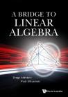 A Bridge to Linear Algebra By Dragu Atanasiu, Piotr Mikusiński Cover Image