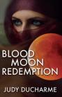Blood Moon Redemption By Judy DuCharme Cover Image