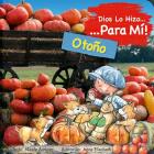 Dios Lo Hizo Para Mí Las Estaciones - El Otoño: Él Lo Hizo Para Mí El Otoño Lo Narra Un Niño Que, Desde Su Perspectiva, Agradece a Dios Por Crear La T (Waiting on Translation) By Nicoletta Antonia Cover Image