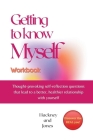 Getting To Know Myself Workbook: Thought-provoking self-reflection questions that lead to a better, healthier relationship with yourself. Discover cur By Hackney And Jones Cover Image