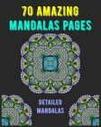 70 amazing mandalas pages detailed mandalas: mandala coloring book for all: 70 mindful patterns and mandalas coloring book: Stress relieving and relax By Souhken Publishing Cover Image