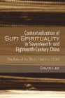 Contextualization of Sufi Spirituality in Seventeenth- and Eighteenth-Century China By David Lee, Peter G. Riddell (Foreword by) Cover Image