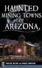 Haunted Mining Towns of Arizona (Haunted America) Cover Image