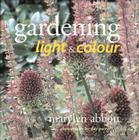 Gardening With Light & Colour By Marylyn Abbott Cover Image